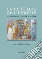 La fabrique de l'hérésie. Les «hairéseis» entre pluralité et déviance libro