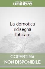 La domotica ridisegna l'abitare libro