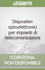 Dispositivi optoelettronici per impianti di telecomunicazioni libro