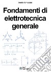 Fondamenti di elettrotecnica generale. Per gli Ist. tecnici e professionali libro
