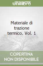 Materiale di trazione termico. Vol. 1 libro