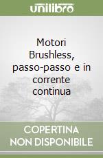 Motori Brushless, passo-passo e in corrente continua libro