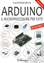 Arduino. Il microprocessore per tutti libro