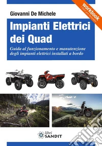Impianti elettrici dei Quad. Guida al funzionamento e manutenzione degli impianti elettrici installati a bordo dei Quad