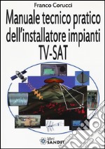 Il manuale tecnico pratico dell'installatore impianti Tv-SAT libro