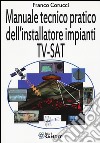 Il manuale tecnico pratico dell'installatore impianti Tv-SAT libro