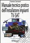 Il manuale tecnico pratico dell'installatore impianti Tv-SAT libro di Corucci Franco