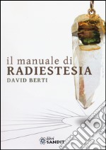 Il manuale di radiestesia libro