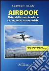 Airbook. Sistemi di comunicazione e frequenze aeronautiche libro