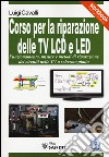 Corso per la riparazione delle TV LCD e LED. Con CD-ROM libro