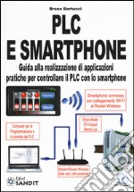 PLC e smartphone. Guida alla realizzazione di applicazioni pratiche per controllare il PLC con lo smartphone. Con CD-ROM libro