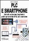 PLC e smartphone. Guida alla realizzazione di applicazioni pratiche per controllare il PLC con lo smartphone. Con CD-ROM libro di Bertucci Bruno