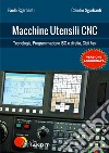 Macchine utensili CNC. Per gli Ist. tecnici e professionali libro