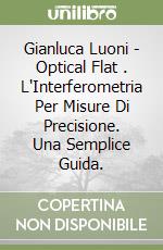 Gianluca Luoni - Optical Flat . L'Interferometria Per Misure Di Precisione. Una Semplice Guida. libro