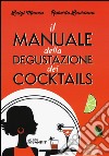 Il manuale della degustazione dei cocktails libro
