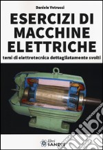 Esercizi di macchine elettriche. Temi di elettrotecnica dettagliatamente svolti