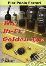 The hi-fi's golden age. Ediz. illustrata libro