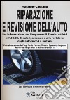 Riparazione e revisione dell'auto. Ediz. illustrata libro