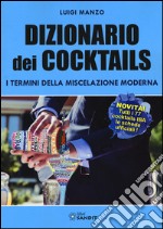 Dizionario dei cocktails. I termini della miscelazione moderna libro