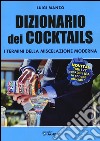 Dizionario dei cocktails. I termini della miscelazione moderna libro