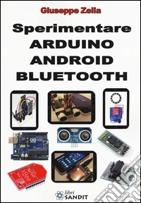 Sperimentare Arduino Android Bluetooth. Ediz. illustrata
