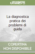 La diagnostica pratica dei problemi di guida