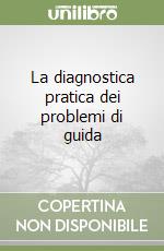 La diagnostica pratica dei problemi di guida libro