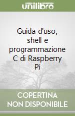 Guida d'uso, shell e programmazione C di Raspberry Pi