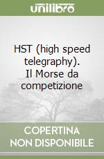 HST (high speed telegraphy). Il Morse da competizione