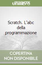 Scratch. L'abc della programmazione libro