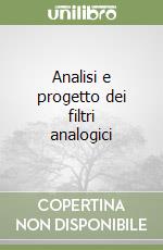 Analisi e progetto dei filtri analogici libro