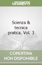 Scienza & tecnica pratica. Vol. 3