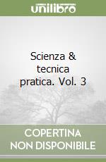 Scienza & tecnica pratica. Vol. 3 libro