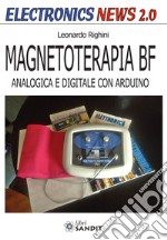 Magnetoterapia BF. Analogica e digitale con Arduino libro