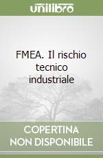 FMEA. Il rischio tecnico industriale