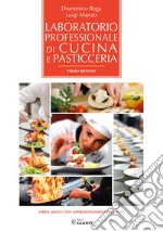 Laboratorio professionale di cucina e pasticceria. Per il primo biennio degli Ist. settore enogastronomico. Con espansione online libro