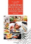 Laboratorio professionale di cucina e pasticceria. Per il primo biennio degli Ist. settore enogastronomico. Con espansione online libro