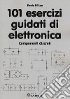 101 esercizi guidati di elettronica libro