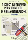 Tecnica elettrauto per autoveicoli di prima generazione. Vol. 2 libro