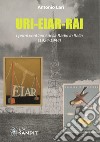 URI-EIAR-RAI. I primi vent'anni della Radio in Italia (1924-1944) libro di Lari Antonio