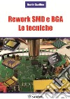 Rework SMD e BGA. Le tecniche libro di Scullino Davide