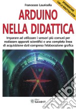 Arduino nella didattica. Sperimentare con la didattica STEM libro