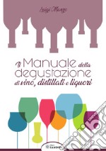 Il manuale della degustazione di vino, distillati e liquori libro