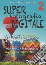 Super fotografia digitale. Vol. 2 libro