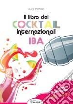 Il libro dei cocktail internazionali. Seconda codificazione 1987-1993 libro