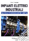 Impianti elettrici industriali. Dalle basi al rifasamento degli impianti industriali libro