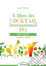 Il libro dei cocktail internazionali. Quarta codificazione 2004-2011 libro