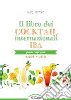Il libro dei cocktail internazionali. Quarta codificazione 2004-2011 libro