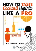 How to taste cocktail and spirits like a pro. IBA official cocktail libro