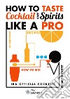 How to taste cocktail and spirits like a pro. IBA official cocktail libro